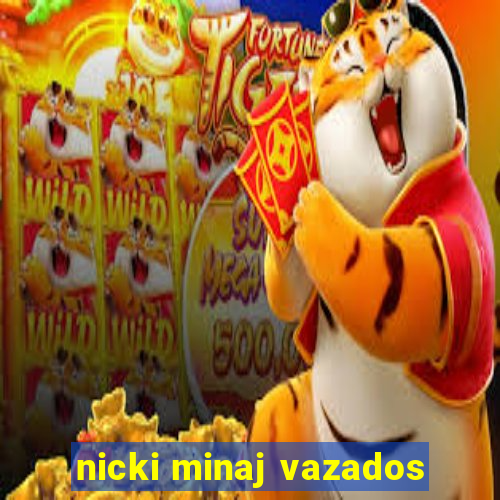 nicki minaj vazados